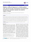 Research paper thumbnail of Malaria, a difficult diagnosis in a febrile patient with sub-microscopic parasitaemia and polyclonal lymphocyte activation outside the endemic region, in Brazil