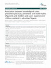 Research paper thumbnail of Association between knowledge of caries preventive practices, preventive oral health habits of parents and children and caries experience in children resident in sub-urban Nigeria