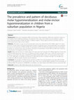 Research paper thumbnail of The prevalence and pattern of deciduous molar hypomineralization and molar-incisor hypomineralization in children from a suburban population in Nigeria