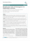 Research paper thumbnail of Elevated serum levels of Chromogranin A in hepatocellular carcinoma