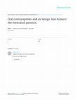 Research paper thumbnail of Oral contraceptives and six benign liver tumors - the mestranol question