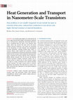 Research paper thumbnail of Heat Generation and Transport in Nanometer-Scale Transistors Heat problems in ever-smaller integrated circuits include hot-spots at transistor drain areas, reduced heat conduction in new devices and higher thermal resistance at material boundaries