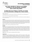 Research paper thumbnail of THE FOSSIL RECORD OF TURTLES IN COLOMBIA;A REVIEW OF THE DISCOVERIES, RESEARCH AND FUTURE CHALLENGES. El registro fósil de las tortugas en Colombia; una revisiónde los descubrimientos,investigaciones y futuros desafíos