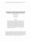 Research paper thumbnail of Participatory Learning Through Social Media: How and Why Social Studies Educators Use Twitter