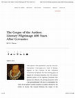 Research paper thumbnail of The Corpse of the Author: Literary Pilgrimage 400 Years After Cervantes