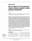 Research paper thumbnail of Kill it or keep it?: The weak brand retain-or-discard decision in brand portfolio management