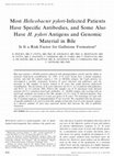 Research paper thumbnail of Most Helicobacter pylori-infected patients have specific antibodies, and some also have H. pylori antigens and genomic material in bile: is it a risk factor for gallstone formation?