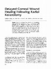 Research paper thumbnail of Delayed Corneal Wound Healing Following Radial Keratotomy