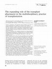 Research paper thumbnail of The expanding role of the transplant pharmacist in the multidisciplinary practice of transplantation