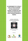 Research paper thumbnail of An assessment of literacy level of policy makers in the utilisation of science, technology and innovation indicators in policy making process in Nigeria