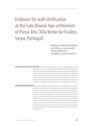 Research paper thumbnail of Evidence for wall vitrification at the Late Bronze Age settlement of Passo Alto (Vila Verde de Ficalho, Serpa, Portugal)