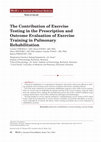 Research paper thumbnail of The contribution of exercise testing in the prescription and outcome evaluation of exercise training in pulmonary rehabilitation