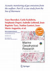 Research paper thumbnail of Acoustic monitoring of gas emissions from the seafloor. Part II: a case study from the Sea of Marmara