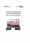 Research paper thumbnail of The Rise of Video and the Third Internet Revolution Market Trends and Policy Perspectives