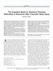 Research paper thumbnail of The cognitive basis for sentence planning difficulties in discourse after traumatic brain injury