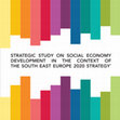 Research paper thumbnail of STRATEGIC STUDY ON SOCIAL ECONOMY DEVELOPMENT IN THE CONTEXT OF THE SOUTH EAST EUROPE 2020 STRATEGY