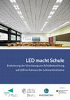 Research paper thumbnail of LED macht Schule. Evaluierung der Umrüstung von Schulbeleuchtung auf LED im Rahmen der Leitmarktinitiative