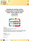 Research paper thumbnail of Heating & cooling: policy frameworks in six European cities, their regions and countries. Report Summary.