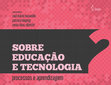 Research paper thumbnail of Sobre educação e tecnologia: processos e aprendizagem