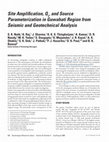 Research paper thumbnail of Site Amplification, Qs, and Source Parameterization in Guwahati Region from Seismic and Geotechnical Analysis