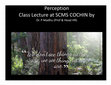 Research paper thumbnail of Perception Class Lecture at SCMS COCHIN by