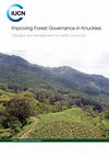 Research paper thumbnail of Improving Forest Governance in Knuckles: Dialogue and development for better outcomes