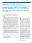 Research paper thumbnail of Digit Sucking, Age, Gender and Socioeconomic Status as Determinants of Oral Hygiene Status and Gingival Health of Children in Suburban Nigeria.