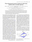 Research paper thumbnail of Three-dimensional particle imaging by defocusing method with an annular aperture