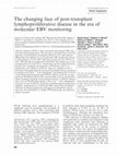 Research paper thumbnail of The changing face of post-transplant lymphoproliferative disease in the era of molecular EBV monitoring: Changing histology in pediatric PTLD