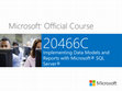 Research paper thumbnail of Microsoft ® Official Course 20466C Implementing Data Models and Reports with Microsoft® SQL Server