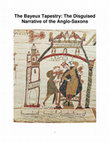 Research paper thumbnail of The Bayeux Tapestry: The Disguised Narrative of the Anglo-Saxons