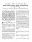 Research paper thumbnail of Linear-phase perfect reconstruction filter bank: lattice structure, design, and application in image coding