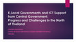 Research paper thumbnail of E-Local Governments and ICT Support from Central Government: Progress and Challenges in the North of Thailand