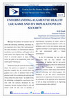 Research paper thumbnail of UNDERSTANDING AUGMENTED REALITY (AR) GAME AND ITS IMPLICATIONS ON SECURITY