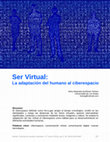 Research paper thumbnail of Ser Virtual: La adaptación del humano al ciberespacio