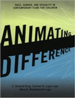 Research paper thumbnail of Animating Difference: Race, Gender, and Sexuality in Contemporary Films for Children