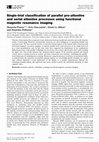 Research paper thumbnail of Single-trial classification of parallel pre-attentive and serial attentive processes using functional magnetic resonance imaging