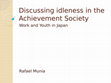 Research paper thumbnail of Discussing idleness in the Achievement Society: Work and Youth in Japan