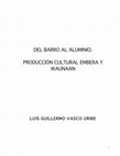 Research paper thumbnail of DEL BARRO AL ALUMINIO. PRODUCCIÓN CUTURAL EMBERA Y WAUNAAN