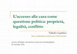 Research paper thumbnail of L’accesso alla casa come questione politica: proprietà, legalità, conflitto