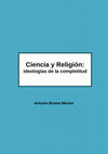 Research paper thumbnail of Ciencia y Religión: ideologías de la completitud