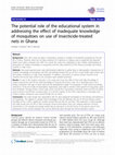 Research paper thumbnail of The potential role of the educational system in addressing the effect of inadequate knowledge of mosquitoes on use of insecticide-treated nets in Ghana