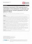 Research paper thumbnail of Preliminary assessment of the potential role of urbanization in the distribution of carbamate and organophosphate resistant populations of Culex species in Ghana