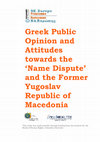 Research paper thumbnail of Greek Public Opinion and Attitudes towards the 'Name Dispute' and the Former Yugoslav Republic of Macedonia