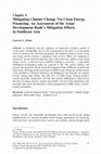 Research paper thumbnail of Mitigating Climate Change via Clean Energy Financing: An Assessment of the Asian Development Bank's Mitigation Efforts in South East Asia