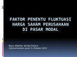 Research paper thumbnail of Faktor Penentu Fluktuasi Harga Saham Perusahaan di Pasar Modal