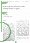 Research paper thumbnail of Finnish teachers’ perceptions on distributed leadership: resource and agency_Contemporary Educational Leadership