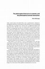 Research paper thumbnail of The philosophical discourse on animals, and the philosophical animals themselves