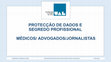 Research paper thumbnail of Protecção de dados e segredo profissional: médicos, advogados, juízes e  jornalista.