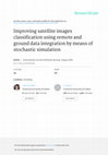 Research paper thumbnail of Improving satellite images classification using remote and ground data integration by means of stochastic simulation